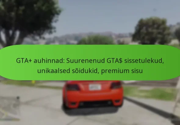 featured-image-gta-auhinnad-suurenenud-gta-sissetulekud-unikaalsed-soidukid-premium-sisu