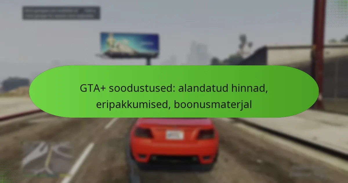 featured-image-gta-soodustused-alandatud-hinnad-eripakkumised-boonusmaterjal