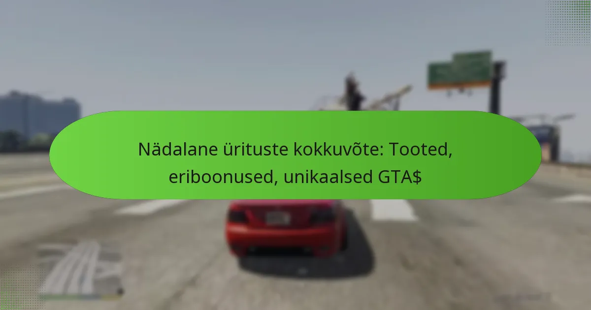 featured-image-nadalane-urituste-kokkuvote-tooted-eriboonused-unikaalsed-gta