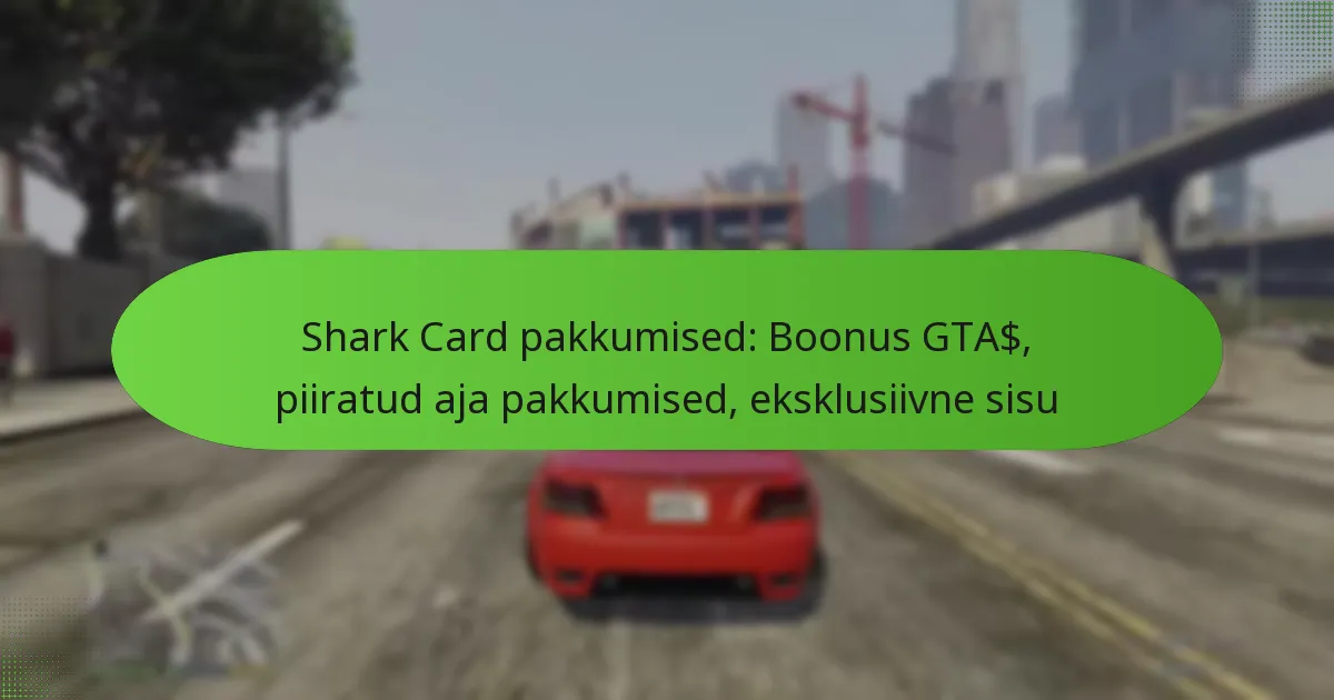 featured-image-shark-card-pakkumised-boonus-gta-piiratud-aja-pakkumised-eksklusiivne-sisu