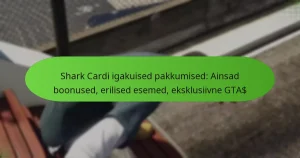 featured-image-shark-cardi-igakuised-pakkumised-ainsad-boonused-erilised-esemed-eksklusiivne-gta