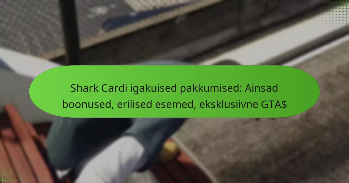 featured-image-shark-cardi-igakuised-pakkumised-ainsad-boonused-erilised-esemed-eksklusiivne-gta