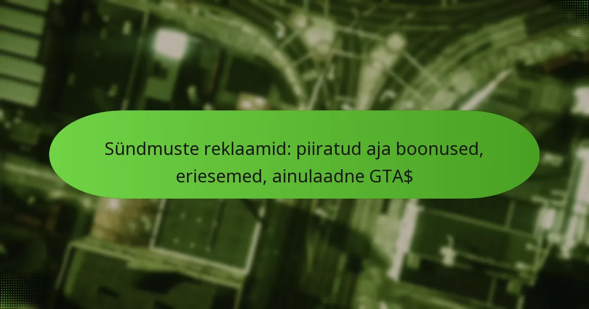 featured-image-sundmuste-reklaamid-piiratud-aja-boonused-eriesemed-ainulaadne-gta