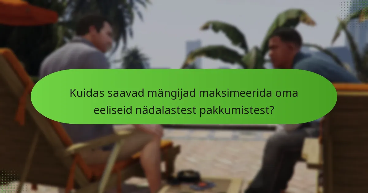 Millised on nädalaste eripakkumiste sobivuse nõuded?