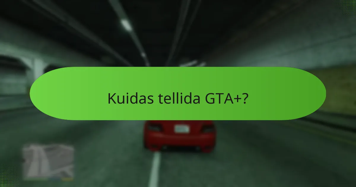 Kuidas tellida GTA+?