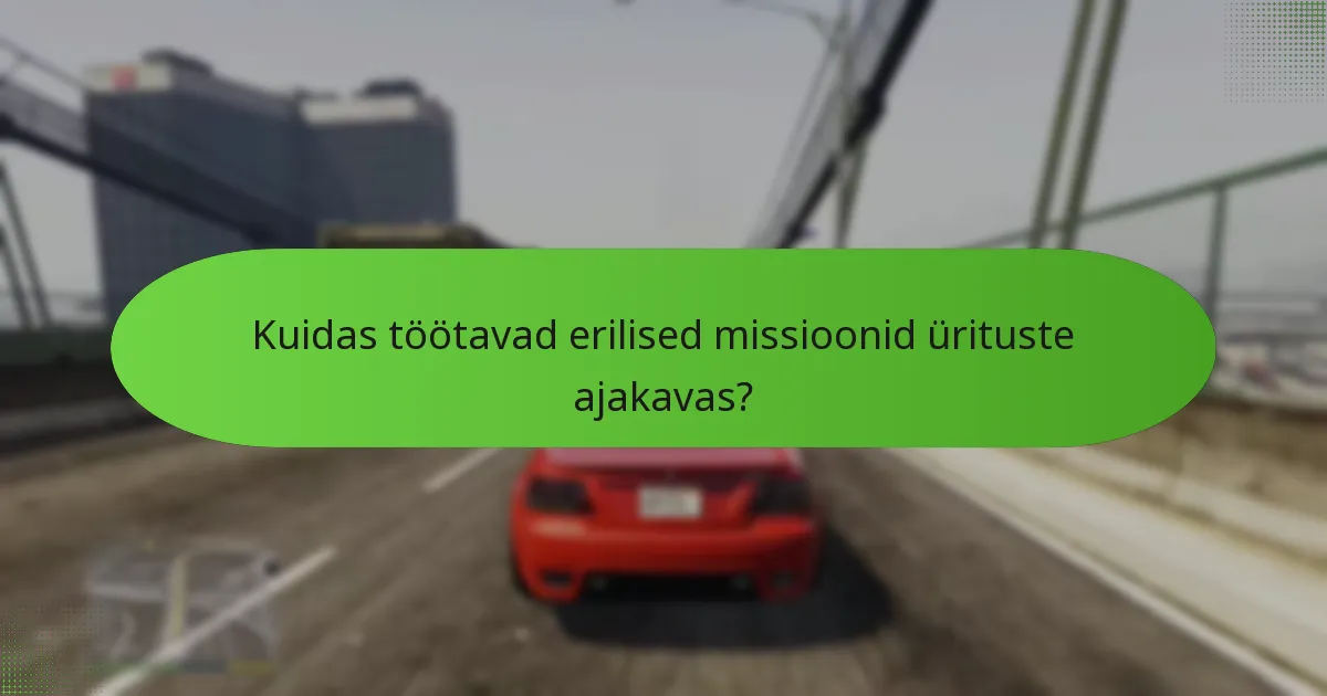 Kuidas töötavad erilised missioonid ürituste ajakavas?