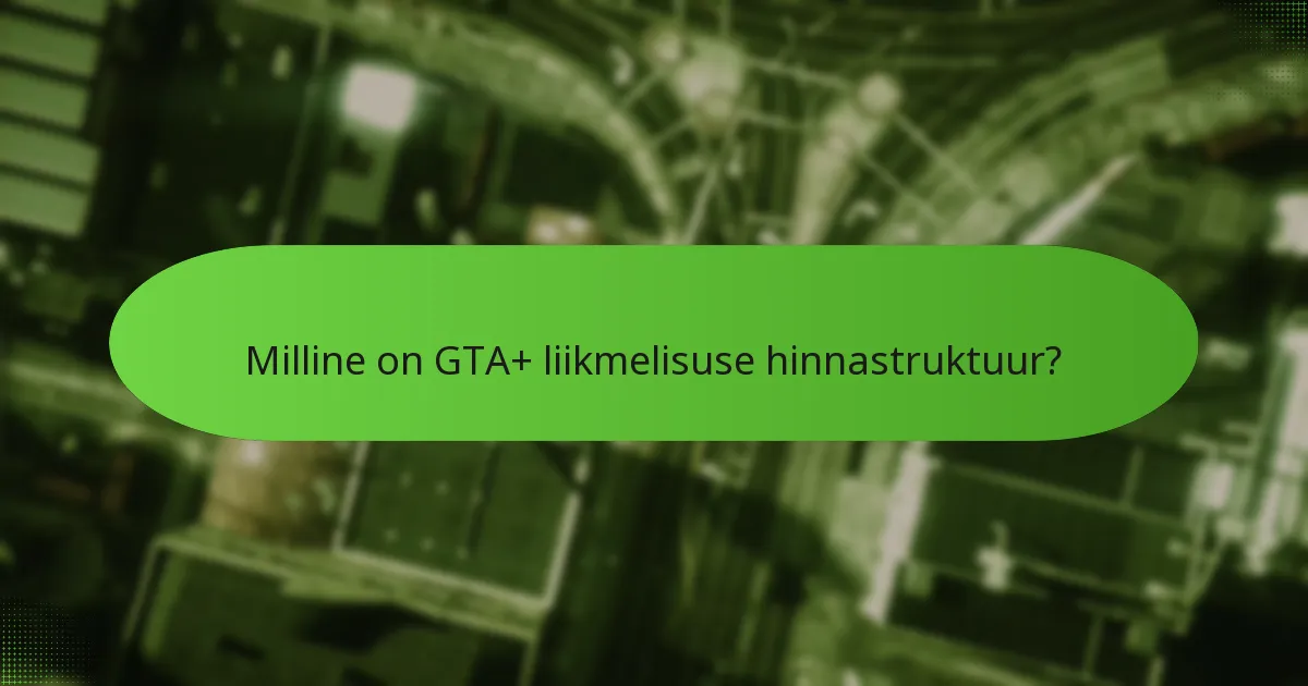 Kuidas eksklusiivne juurdepääs rikastab GTA+ kogemust?