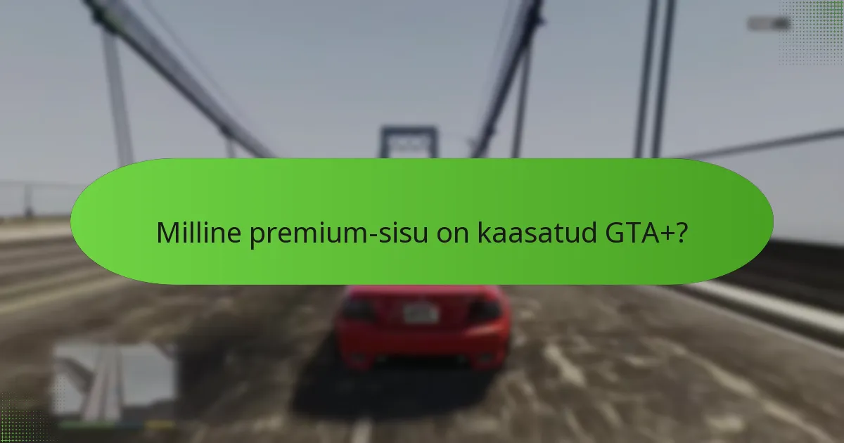 Millised on GTA+ kulud?