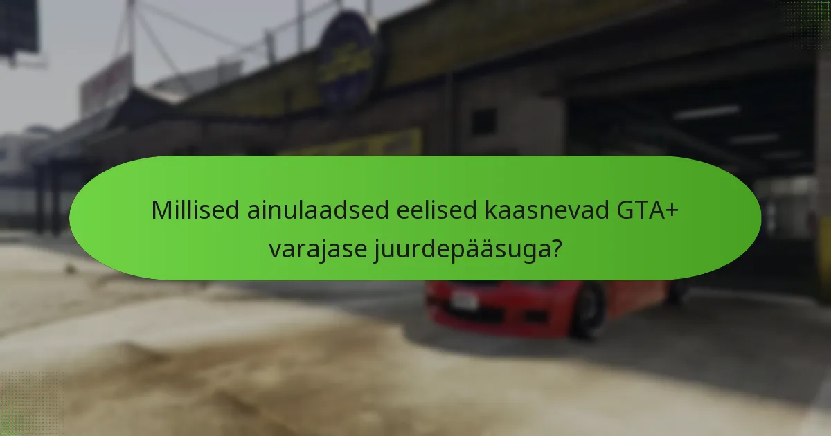 Kuidas võrreldakse GTA+ varajane juurdepääs teiste tellimisteenustega?