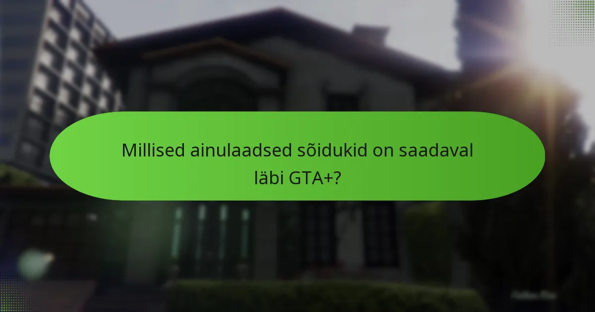 Mis on kvaliteetne sisu GTA+ puhul?