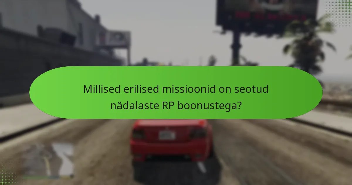 Millised erilised missioonid on seotud nädalaste RP boonustega?