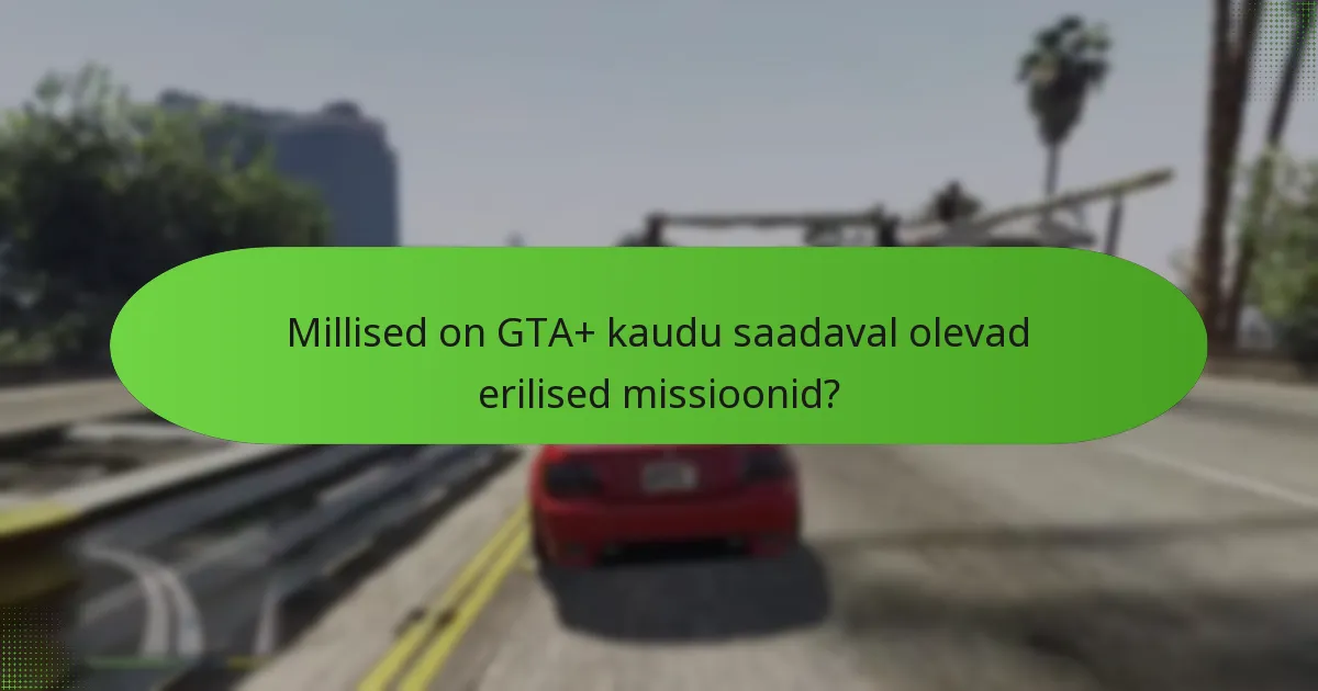Kuidas võrreldakse GTA+ maksumust selle eelistega?