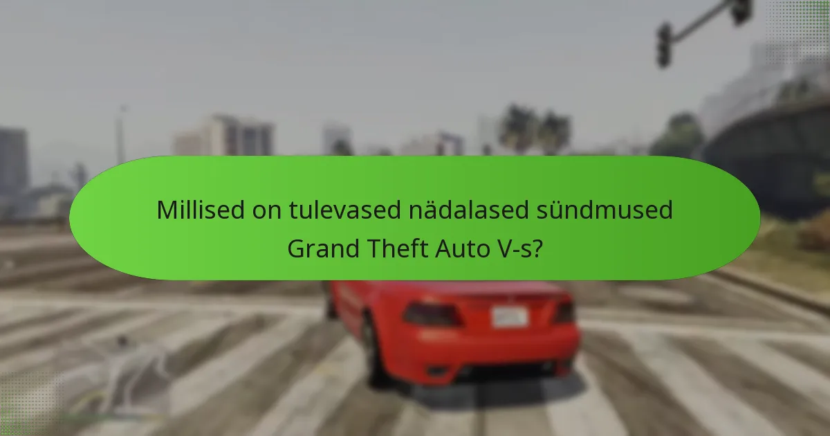 Millised on nädalaste sündmustega seotud riskid?