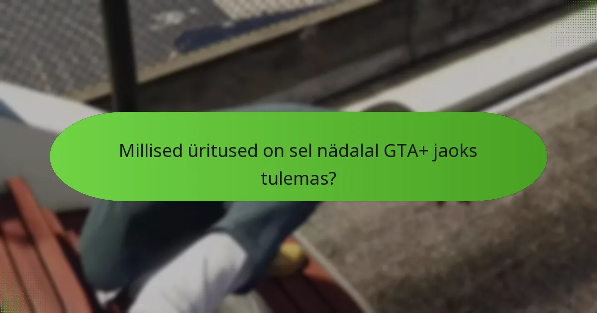 Millised ainulaadsed auhinnad on sel nädalal saadaval?