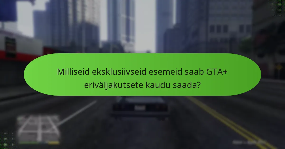 Millised strateegiad võivad suurendada edu GTA+ eriväljakutsetes?
