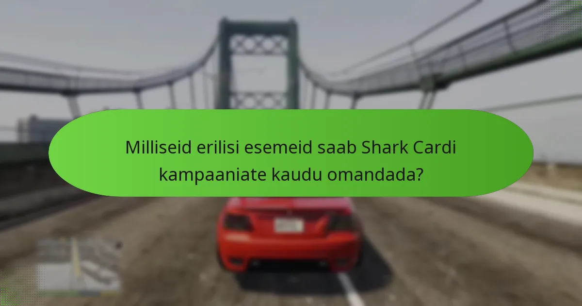 Millised ainulaadsed auhinnad on Shark Cardi kampaaniates?